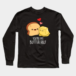 You're My Butter Half Cute Couple Butter Pun Long Sleeve T-Shirt